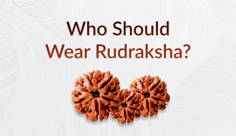 Who Should Wear Rudraksha