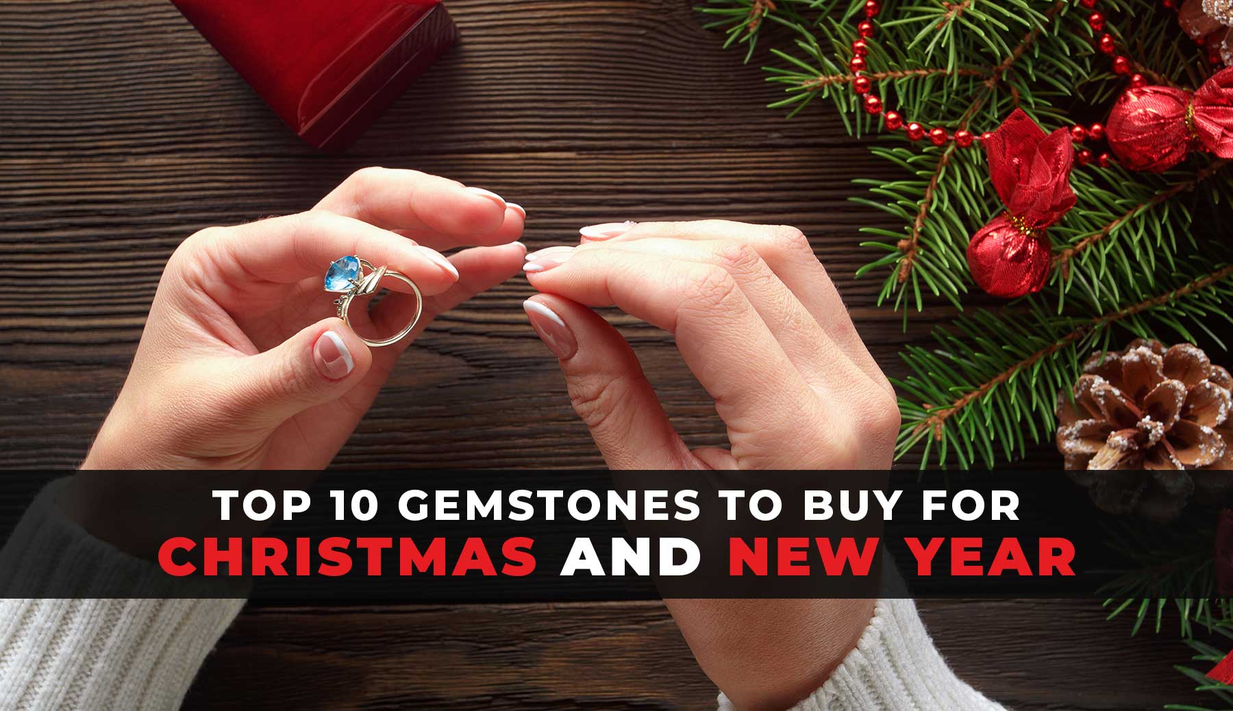 Top 10 Christmas Gemstones for the Holidays and New Year