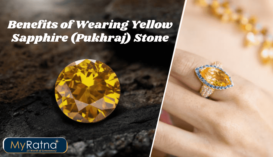 Astrological Benefits of Wearing Yellow Sapphire (Pukhraj Stone)