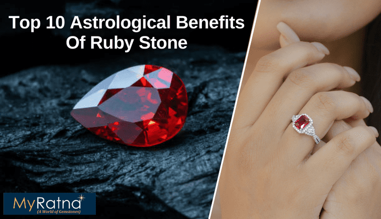 Top 10 Astrological Benefits Of Wearing Ruby Gemstone