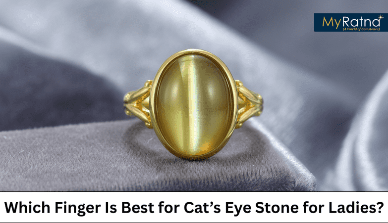 Which Hand and Finger Is Best for Cat’s Eye Stone for Ladies / Female