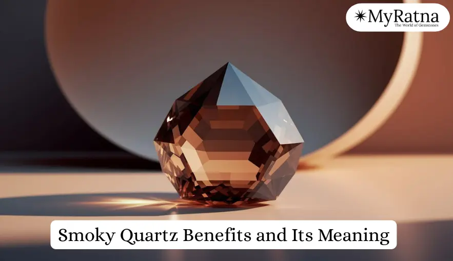 Smoky Quartz Benefits and Its Meaning