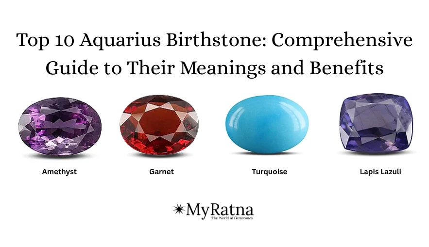 Top 10 Aquarius Birthstone: Comprehensive Guide to Their Meanings and Benefits
