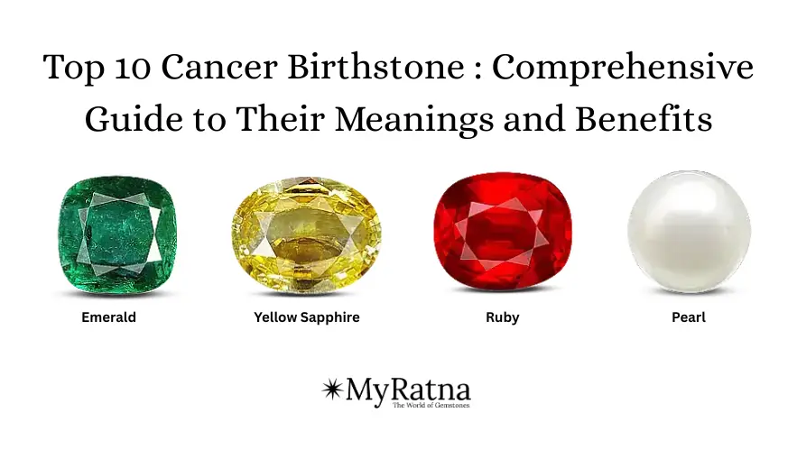 Top 10 Cancer Birthstone : Comprehensive Guide to Their Meanings and Benefits