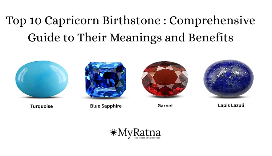 Top 10 Capricorn Birthstone : Comprehensive Guide to Their Meanings and Benefits