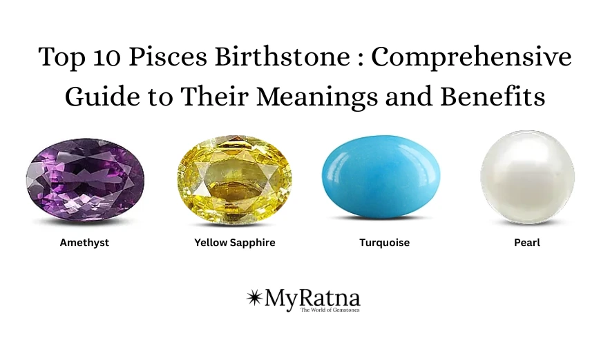 Top 10 Pisces Birthstone : Comprehensive Guide to Their Meanings and Benefits