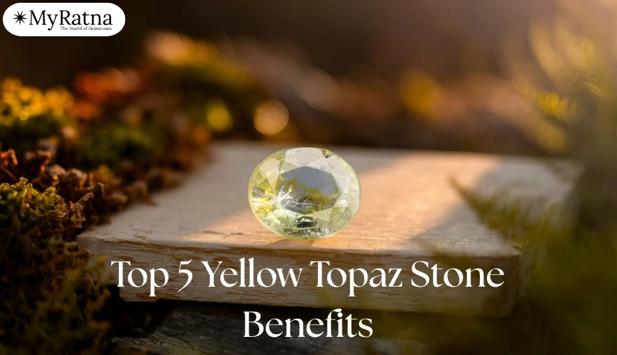 Top 5 Yellow Topaz Stone Benefits