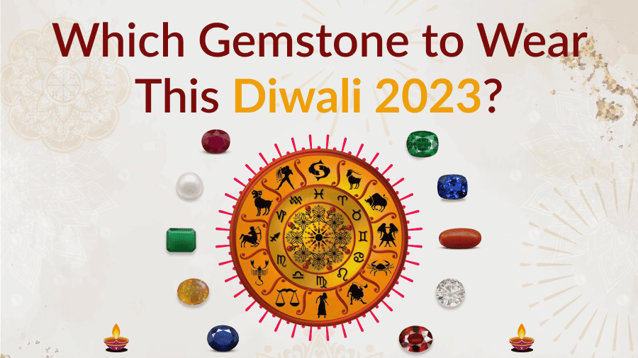 Which Gemstone to Wear This Diwali 2023?