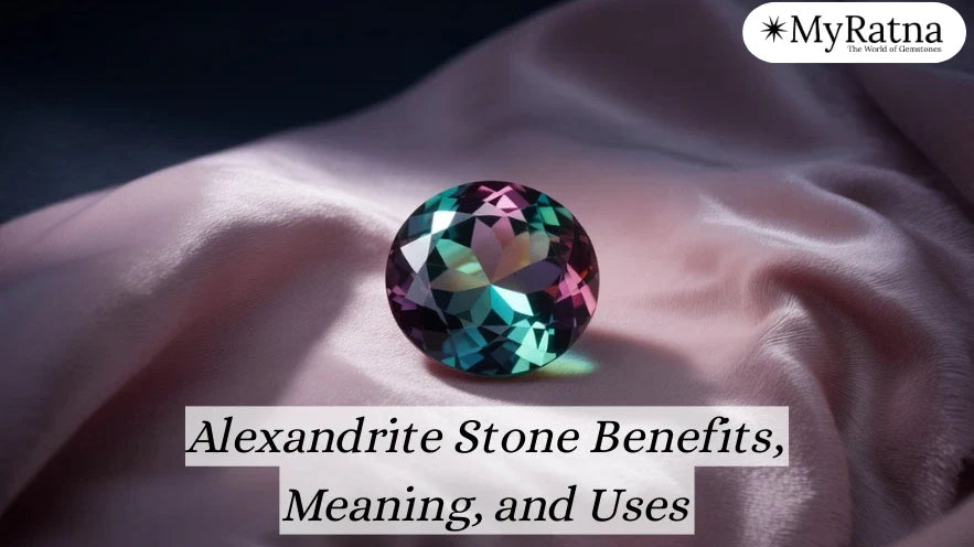 Alexandrite Stone Benefits, Meaning, and Uses