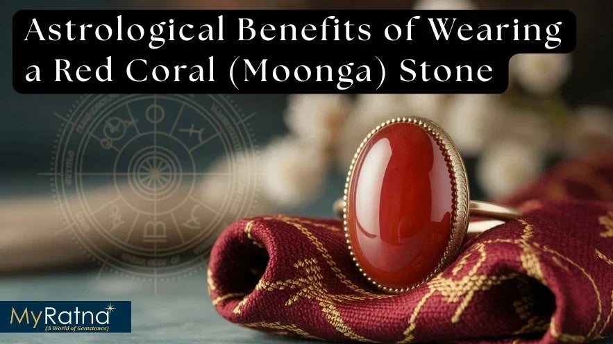 Astrological Benefits of Wearing a Red Coral (Moonga) Stone