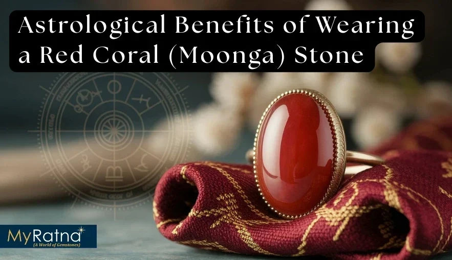 Astrological Benefits of Wearing a Red Coral (Moonga) Stone