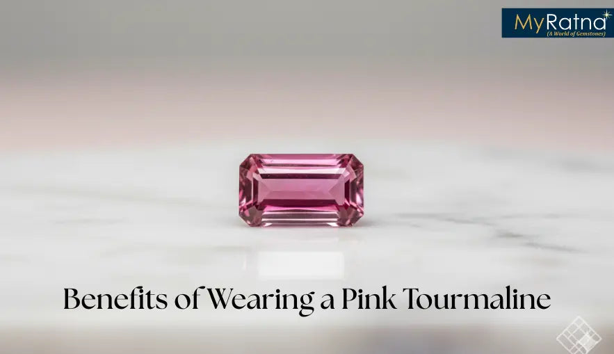 Benefits of Wearing a Pink Tourmaline Gemstone