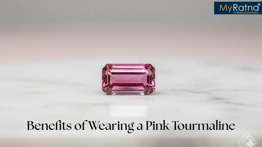 Benefits of Wearing a Pink Tourmaline Gemstone