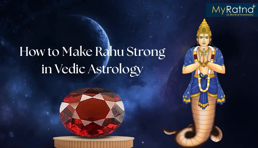 Rahu Blessings: How to Make Rahu Strong in Vedic Astrology