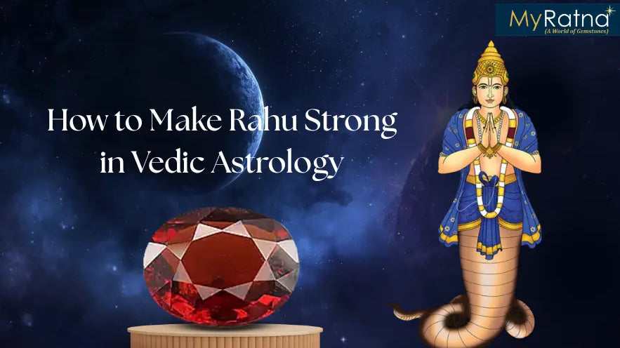 Rahu Blessings: How to Make Rahu Strong in Vedic Astrology