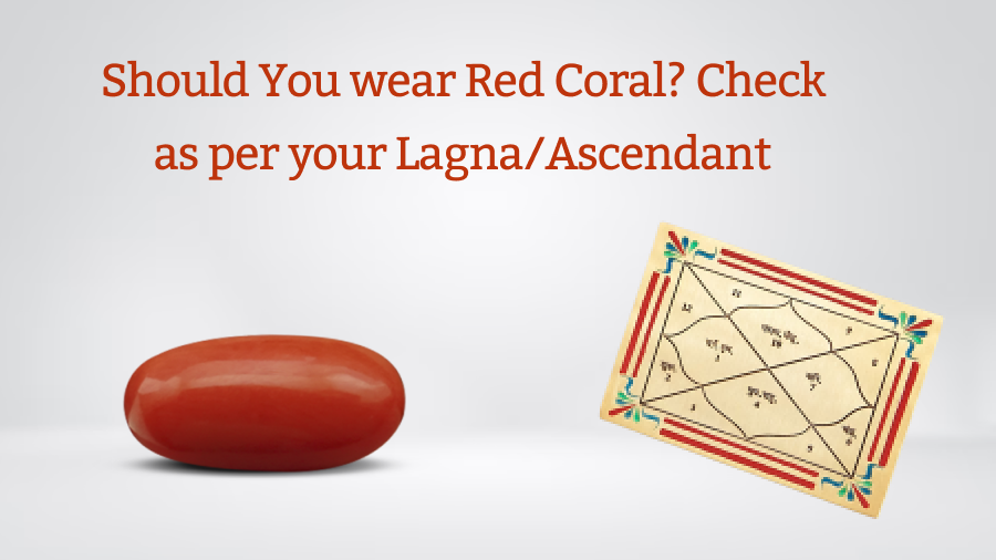Should You wear Red Coral? Check as per your Lagna/Ascendant