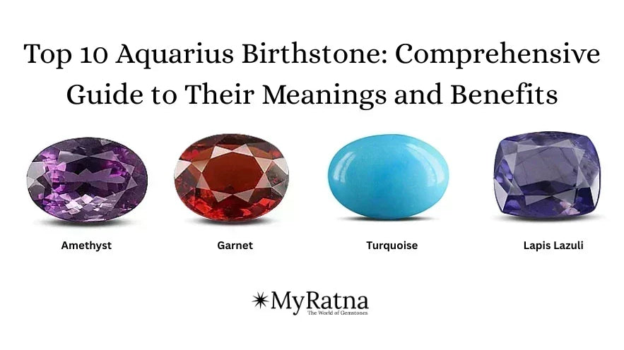 Top 10 Aquarius Birthstone: Comprehensive Guide to Their Meanings and Benefits