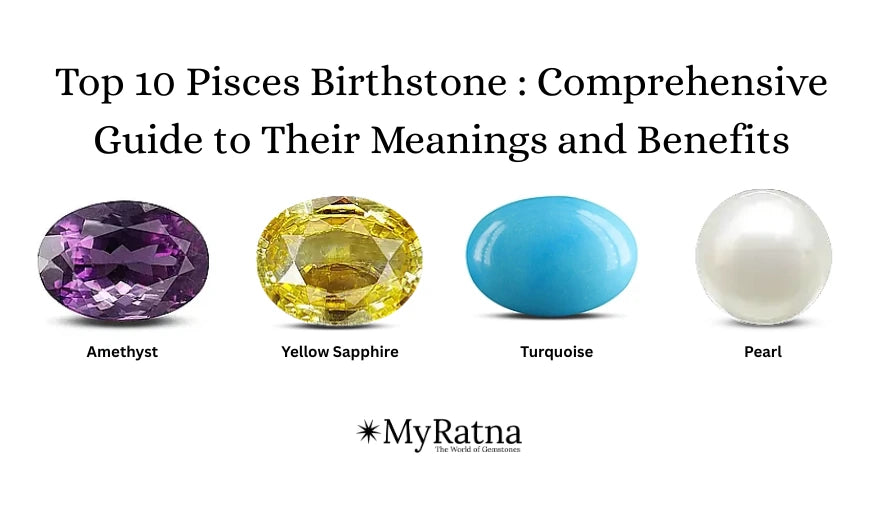 Top 10 Pisces Birthstone : Comprehensive Guide to Their Meanings and Benefits