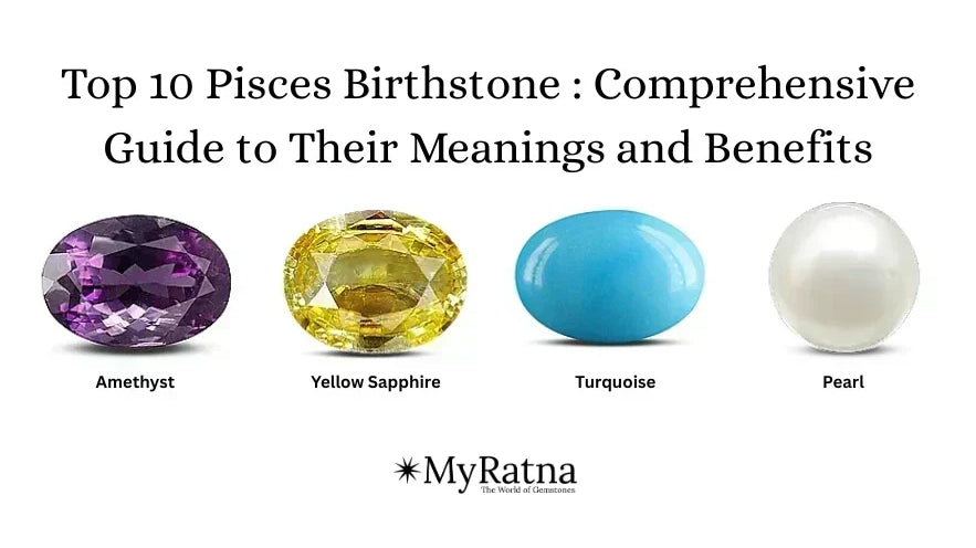 Top 10 Pisces Birthstone : Comprehensive Guide to Their Meanings and Benefits