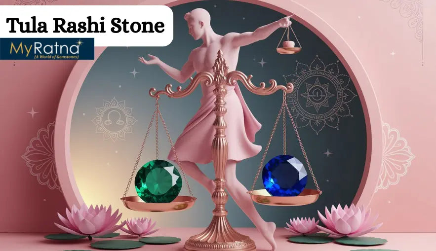 तुला राशि के लिए शुभ रत्न - सम्पूर्ण जानकारी | Tula Rashi Stone