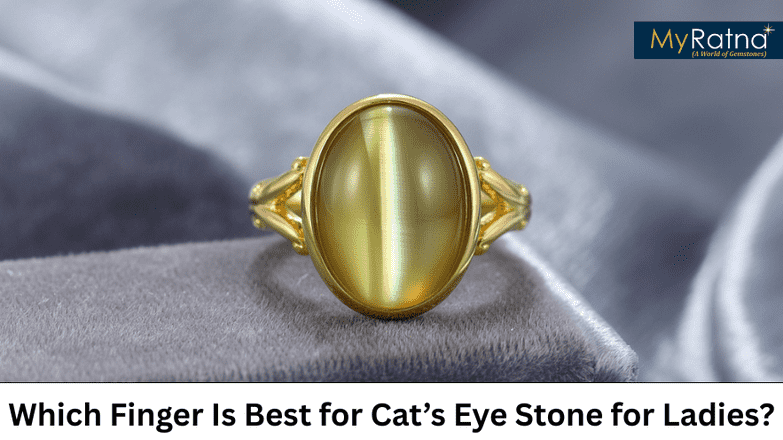 Which Hand and Finger Is Best for Cat’s Eye Stone for Ladies?