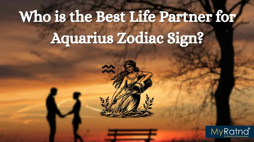 Aquarius Soulmate: Discover Who is the Best Life Partner for Aquarius Zodiac Sign?