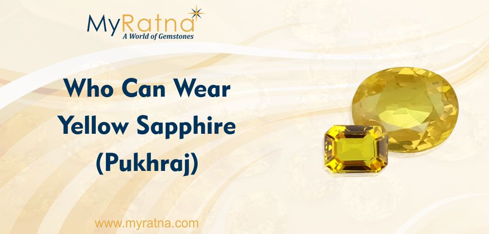 Who can wear Yellow Sapphire or Pukhraj Gemstone