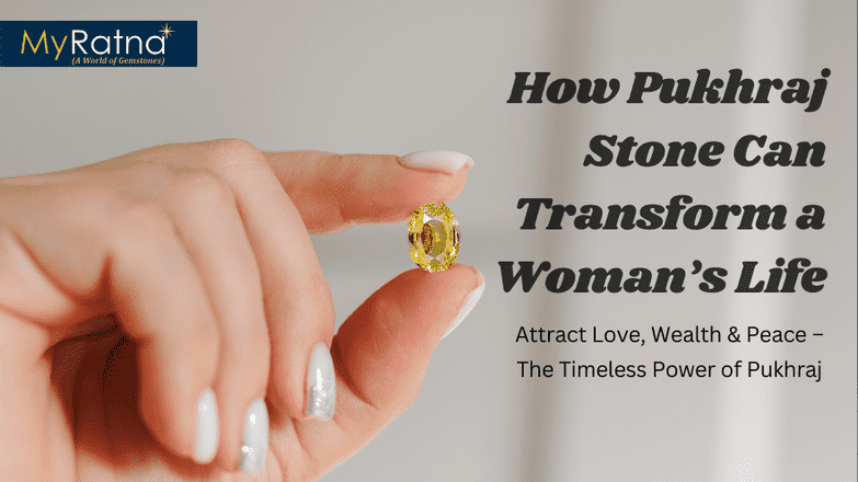 10 Benefits of Pukhraj Stone for Female