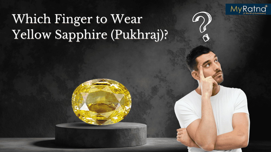 Which Finger to Wear Yellow Sapphire (Pukhraj)?